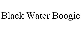 BLACK WATER BOOGIE
