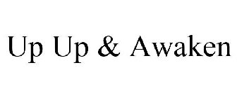 UP UP & AWAKEN