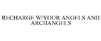 RECHARGE W/YOUR ANGELS & ARCHANGELS