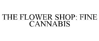 THE FLOWER SHOP: FINE CANNABIS