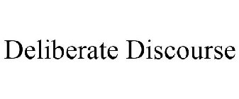 DELIBERATE DISCOURSE