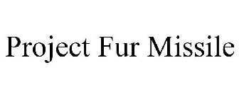 PROJECT FUR MISSILE