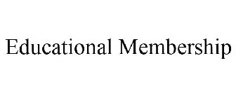 EDUCATIONAL MEMBERSHIP