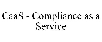 CAAS - COMPLIANCE AS A SERVICE