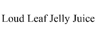 LOUD LEAF JELLY JUICE