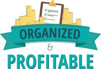 ORGANIZED & PROFITABLE