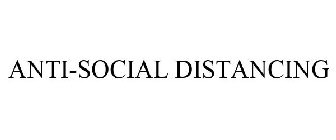 ANTI-SOCIAL DISTANCING