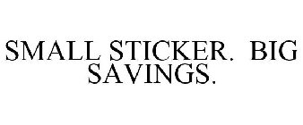 SMALL STICKER. BIG SAVINGS.