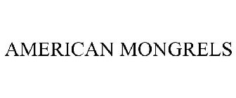 AMERICAN MONGRELS