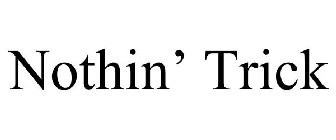 NOTHIN' TRICK