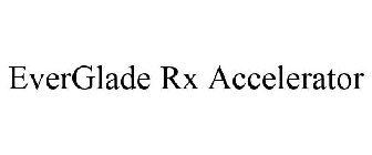 EVERGLADE RX ACCELERATOR