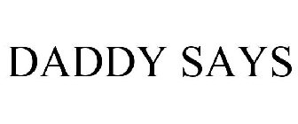 DADDY SAYS