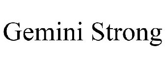 GEMINI STRONG