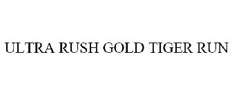 ULTRA RUSH GOLD TIGER RUN