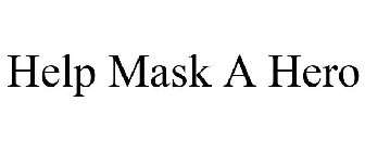 HELP MASK A HERO