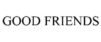 GOOD FRIENDS