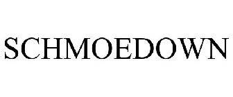 SCHMOEDOWN