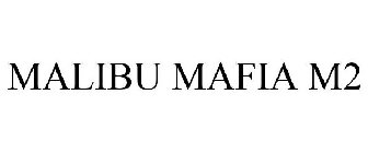 MALIBU MAFIA M2