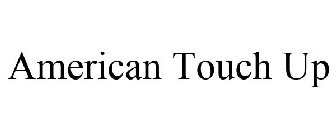 AMERICAN TOUCH UP