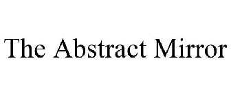 THE ABSTRACT MIRROR
