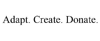 ADAPT. CREATE. DONATE.