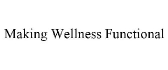 MAKING WELLNESS FUNCTIONAL