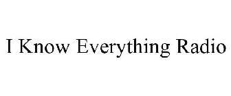 I KNOW EVERYTHING RADIO