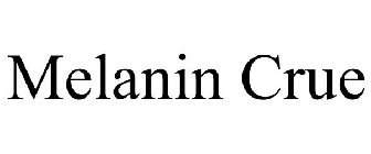 MELANIN CRUE