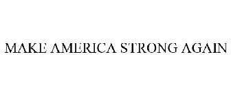 MAKE AMERICA STRONG AGAIN