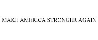 MAKE AMERICA STRONGER AGAIN
