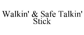 WALKIN' & SAFE TALKIN' STICK