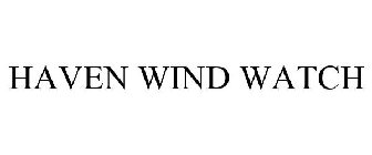 HAVEN WIND WATCH