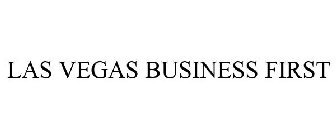 LAS VEGAS BUSINESS FIRST