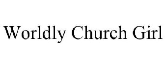 WORLDLY CHURCH GIRL