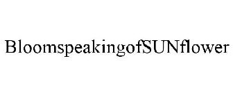 BLOOMSPEAKINGOFSUNFLOWER