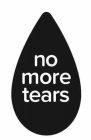 NO MORE TEARS