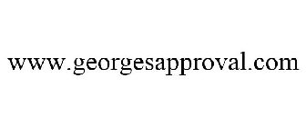 WWW.GEORGESAPPROVAL.COM