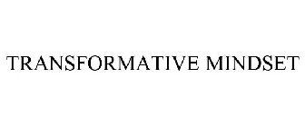 TRANSFORMATIVE MINDSET