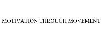 MOTIVATION THROUGH MOVEMENT