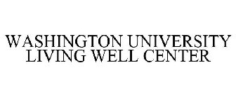 WASHINGTON UNIVERSITY LIVING WELL CENTER