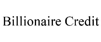 BILLIONAIRE CREDIT