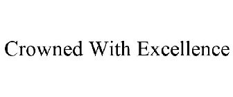 CROWNED WITH EXCELLENCE