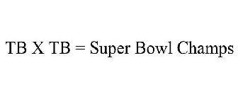TB X TB = SUPER BOWL CHAMPS