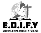 E.D.I.F.Y ETERNAL DIVINE INTEGRITY FOREVER