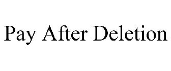 PAY AFTER DELETION