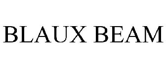 BLAUX BEAM