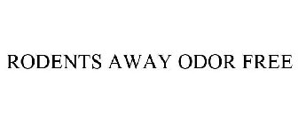 RODENTS AWAY ODOR FREE