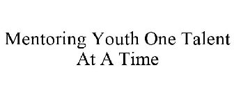 MENTORING YOUTH ONE TALENT AT A TIME