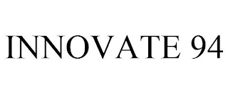 INNOVATE 94