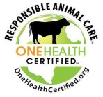 RESPONSIBLE ANIMAL CARE ONE HEALTH CERTIFIED ONEHEALTHCERTIFIED.ORG